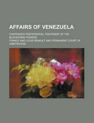 Book cover for Affairs of Venezuela; Contended Preferential Treatment of the Blockading Powers