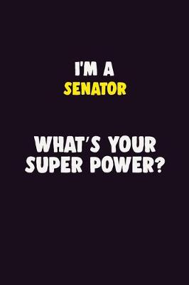 Book cover for I'M A Senator, What's Your Super Power?