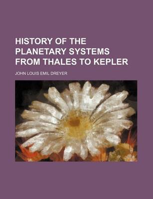 Book cover for History of the Planetary Systems from Thales to Kepler