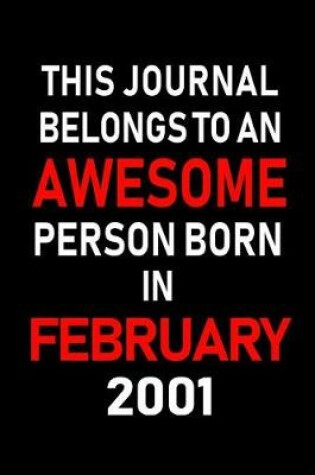 Cover of This Journal Belongs to an Awesome Person Born in February 2001