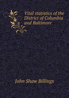 Book cover for Vital statistics of the District of Columbia and Baltimore