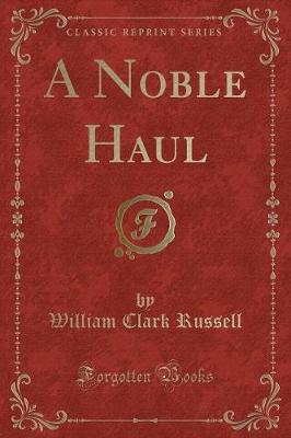 Book cover for A Noble Haul (Classic Reprint)