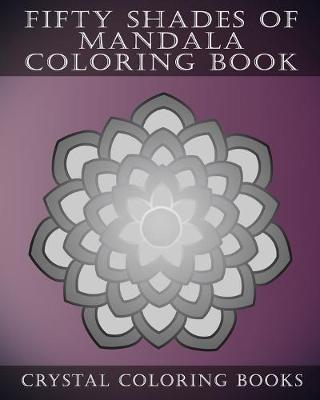Book cover for Fifty Shades Of Mandala Coloring Book