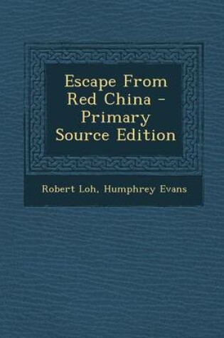 Cover of Escape from Red China - Primary Source Edition