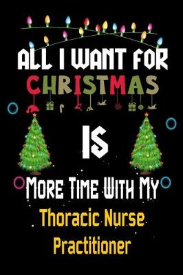 Book cover for All I want for Christmas is more time with my Thoracic Nurse Practitioner