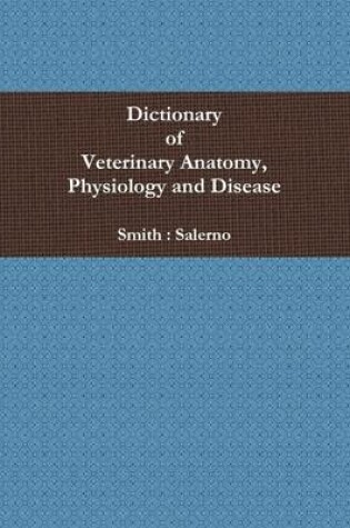 Cover of Dictionary of Veterinary Anatomy, Physiology and Disease