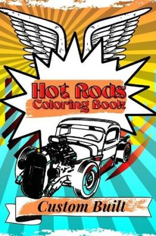 Cover of Hot Rods Coloring Book Custom Built