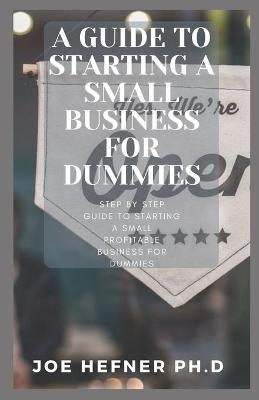 Book cover for A Guide to Starting a Small Business for Dummies