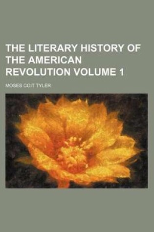 Cover of The Literary History of the American Revolution Volume 1