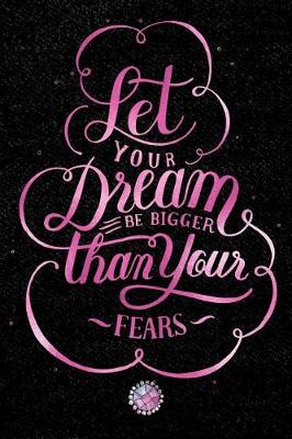 Book cover for Let Your Dream Be Bigger Than Your Fears