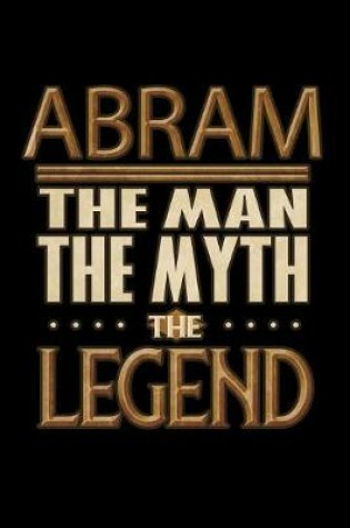 Cover of Abram The Man The Myth The Legend