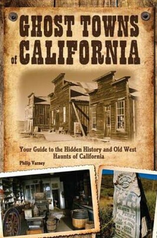 Cover of Ghost Towns of California: Your Guide to the Hidden History and Old West Haunts of California