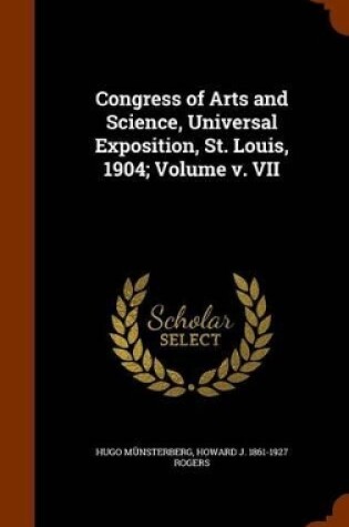 Cover of Congress of Arts and Science, Universal Exposition, St. Louis, 1904; Volume V. VII