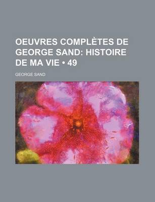 Book cover for Oeuvres Completes de George Sand (49); Histoire de Ma Vie