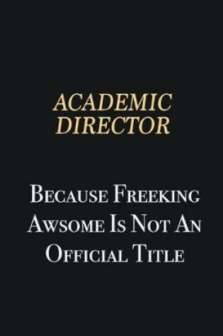 Cover of Academic Director Because Freeking Awsome is not an official title