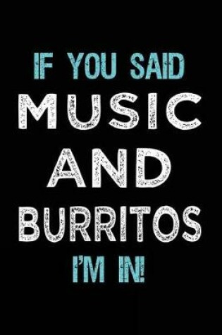 Cover of If You Said Music And Burritos I'm In