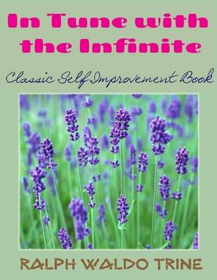 Book cover for In Tune with the Infinite - Classic Self Improvement Book