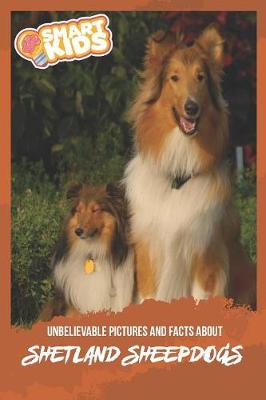 Book cover for Unbelievable Pictures and Facts About Shetland Sheepdogs