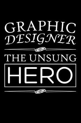 Book cover for Graphic Designer, The Unsung Hero