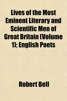 Book cover for Lives of the Most Eminent Literary and Scientific Men of Great Britain (Volume 1); English Poets