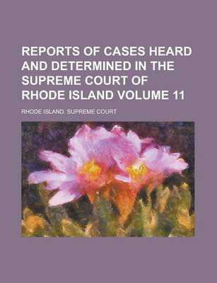 Book cover for Reports of Cases Heard and Determined in the Supreme Court of Rhode Island Volume 11