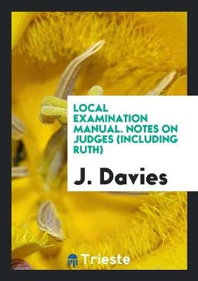 Book cover for Local Examination Manual. Notes on Judges (Including Ruth)