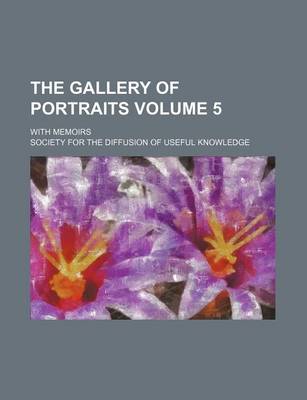 Book cover for The Gallery of Portraits Volume 5; With Memoirs