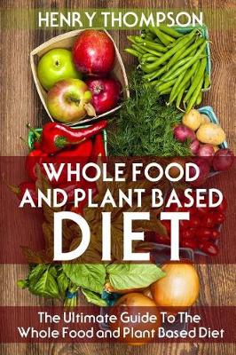 Book cover for Whole Food and Plant Based Diet