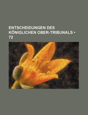 Book cover for Entscheidungen Des Koniglichen Ober-Tribunals (72 )