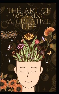 Book cover for The art of wearing a creative life