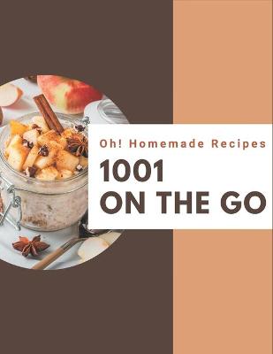 Book cover for Oh! 1001 Homemade On The Go Recipes