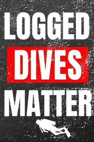 Cover of Logged Dives Matter