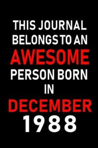 Cover of This Journal belongs to an Awesome Person Born in December 1988