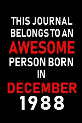 Book cover for This Journal belongs to an Awesome Person Born in December 1988