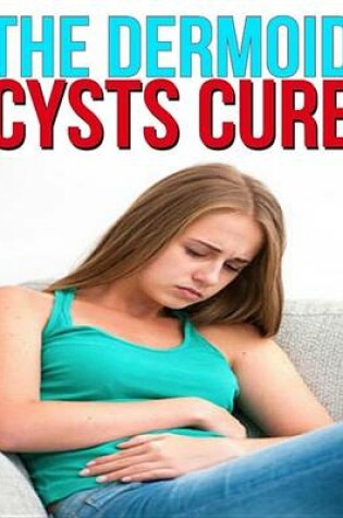 Cover of The Dermoid Cysts Cure