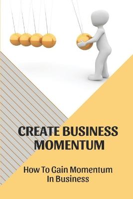 Cover of Create Business Momentum