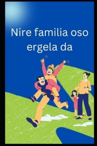 Cover of Nire familia oso ergela da