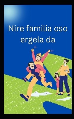 Book cover for Nire familia oso ergela da