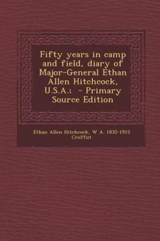 Cover of Fifty Years in Camp and Field, Diary of Major-General Ethan Allen Hitchcock, U.S.A.;