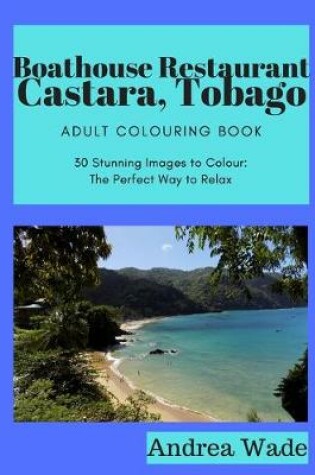 Cover of Boathouse, Castara, Tobago Adult Colouring Book