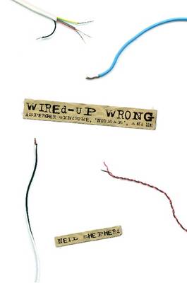 Book cover for Wired-Up Wrong - Asperger Syndrome, 'Normal', and Me