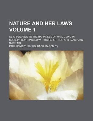 Book cover for Nature and Her Laws Volume 1; As Applicable to the Happiness of Man, Living in Society Contrasted with Superstition and Imaginary Systems