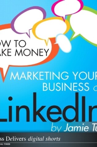 Cover of How to Make Money Marketing Your Business on LinkedIn