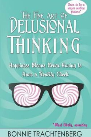 Cover of The Fine Art of Delusional Thinking