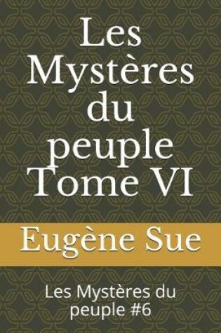 Cover of Les Mystères du peuple Tome VI