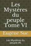 Book cover for Les Mystères du peuple Tome VI