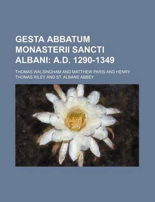 Book cover for Gesta Abbatum Monasterii Sancti Albani; A.D. 1290-1349