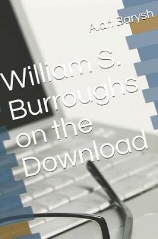 Cover of William S. Burroughs on the Download