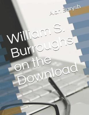 Book cover for William S. Burroughs on the Download