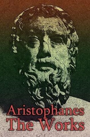 Cover of Aristophanes: The Works